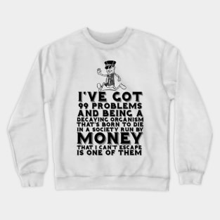 99 Problems Decay Money Crewneck Sweatshirt